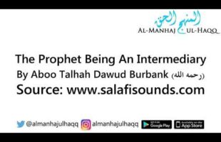 The Prophet Being An Intermediary – Read by Aboo Talhah Dawud Burbank