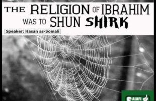 The Religion of Ibrahim Was to Shun Shirk – Hasan as-Somali