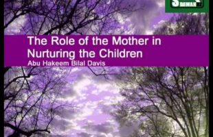 The Role of the Mother in Nurturing the Children – Abu Hakeem Bilal Davis