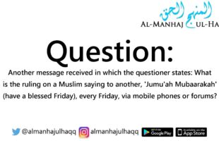 The Ruling on saying: ‘Jumu’ah Mubaarakah’ – By Shaykh Saalih Al-Fawzaan