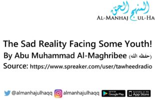 The Sad Reality Facing Some Youth! – By Abu Muhammad Al-Maghribee