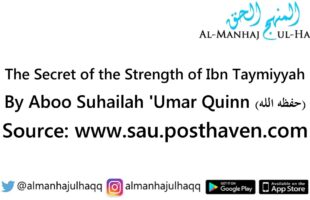 The Secret of the Strength of Ibn Taymiyyah – By Abu Suhailah ‘Umar Quinn