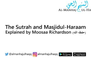 The Sutrah and Masjidul-Haraam – Explained by Moosaa Richardson