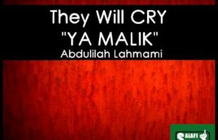 “They Will Cry Ya Malik” – Abdullilah Lahmami
