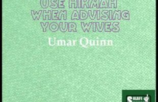 Use Hikmah When Advising Your Wives – Umar Quinn