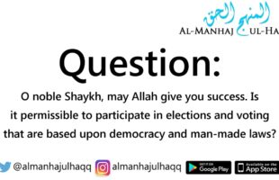 Voting that are based upon democracy and man-made laws – By Shaykh Saalih Al-Fawzaan