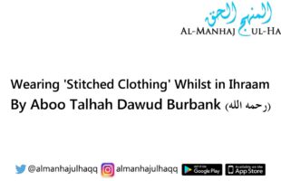 Wearing ‘Stitched Clothing’ Whilst in Ihraam – By Aboo Talhah Dawud Burbank