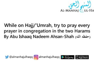 While on Hajj/’Umrah, try to pray in congregation in the Harams – By Abu Ishaaq Nadeem Ahsan-Shah