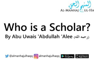 Who is a Scholar? – By Abu Uwais ‘Abdullah ‘Alee