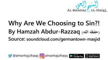 Why Are We Choosing to Sin?! – By Hamza Abdur-Razzaq