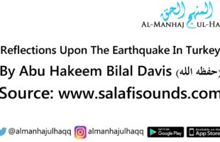 Reflections Upon The Earthquake In Turkey – By Abu Hakeem Bilāl Davis