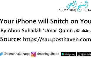Your iPhone will Snitch on You – By Abu Suhailah ‘Umar Quinn