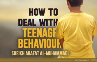 How to Deal With Teenage Behaviour | Shaykh Arafat al-Muhammadi