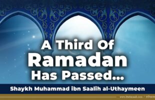 A Third Of Ramadan Has Passed | Shaykh al-Uthaymeen