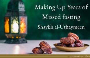 Making Up Years of Missed Fasting | Shaykh al-Uthaymeen