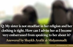 My Sister Does Not Wear Hijab | Shaykh Arafat al-Muhammadi