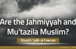 Are the Jahmiyyah and Mu’tazila Muslim? | Shaykh Salih al-Fawzan