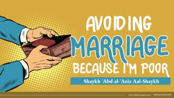 I Avoid Marriage Because I’m Poor | Mufti, Shaykh ʿAbd al-ʿAziz Aal-Shaykh