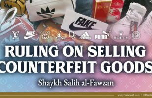 Selling Counterfeit Goods | Shaykh Salih al-Fawzan