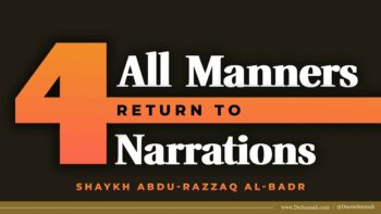 All Manners Return to Four Narrations | Shaykh Abdu-Razzaq al-Badr