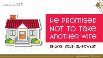 He Promised Not to Take Another Wife | Shaykh Salih al-Fawzan