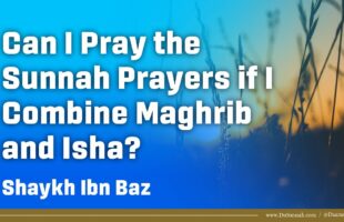 Sunnah Prayers When Combining Maghrib and Isha | Shaykh Ibn Baz