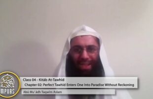 Explanation of The Book of Tawhīd – Class 04 [Chap 2 – Perfect Tawhīd…by Abū Muʿādh Taqwīm Aslam