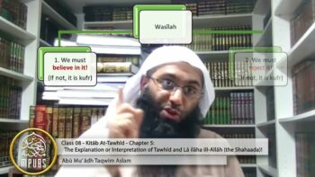 Explanation of The Book of Tawhīd – Class 08 [Chap 5] – Exp of Tawḥīd & Shahāda by Abū Muʿādh Taqwīm