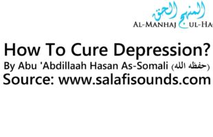 How To Cure Depression? – By Abu ‘Abdillaah Hasan As-Somali