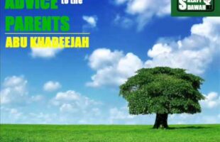 Advice to the Parents – Abu Khadeejah