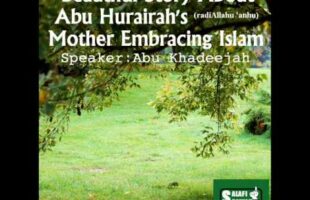 Beautiful Story About Abu Hurairah’s Mother Embracing Islam – Abu Khadeejah