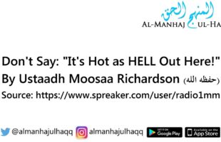 Don’t Say: “It’s Hot as HELL Out Here!” – By Moosaa Richardson