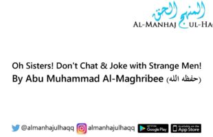 O Sisters! Don’t Chat & Joke with Strange Men! – By Abu Muhammad Al-Maghribee