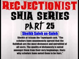 Rejectionist Shia Series Part 25 – Sheikh Saleh as-Saleh