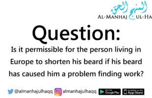 Shortening the beard to find work in Europe – By Shaykh Saalih Al-Fawzaan