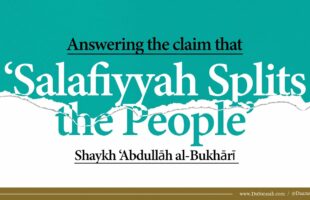 Salafiyyah Splits the People? | Shaykh Abdullah al-Bukhari