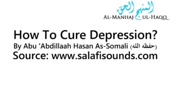 How To Cure Depression? – By Abu ‘Abdillaah Hasan As-Somali