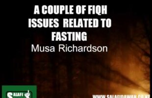 A Couple Of Fiqh Issues Related To Fasting – Musa Richardson