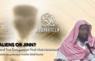 Aliens or Jinn and The Companion That Was Abducted by Shaykh Abu Hakeem Bilal Davis