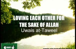 Loving Each Other For The Sake of Allah – Uwais at-Taweel