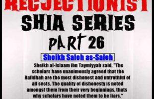 Rejectionist Shia Series Part 26 – Sheikh Saleh as-Saleh
