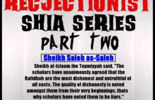 Rejectionist Shia Series Part Two – Sheikh Saleh as-Saleh