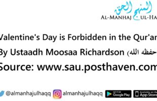 Valentine’s Day is Forbidden in the Qur’an – By Ustaadh Moosaa Richardson