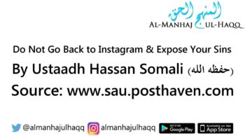 Do Not Go Back to Instagram & Expose Your Sins – By Hassan Somali