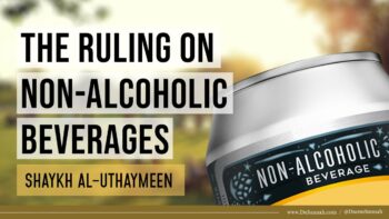 The Ruling on Non-Alcoholic Beverages | Shaykh al-Uthaymeen