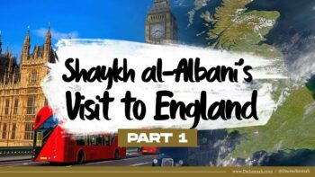 Shaykh al-Albani’s Visit to England | Part 1