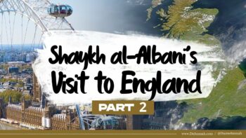 Shaykh al-Albani’s Visit to England | Part 2