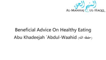 Beneficial Advice On Healthy Eating – Abu Khadeejah