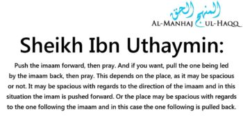 Do I push the Imaam forward or pull the Ma’moom back? – Sheikh Ibn Uthaymin