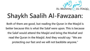 Is it better to read the Quran in the Masjid or at home? – Shaykh Saalih Al-Fawzaan